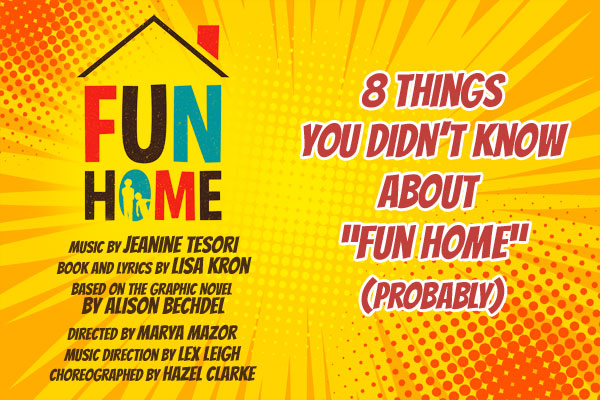 8 Things You Didn T Know About Fun Home Chance Theater